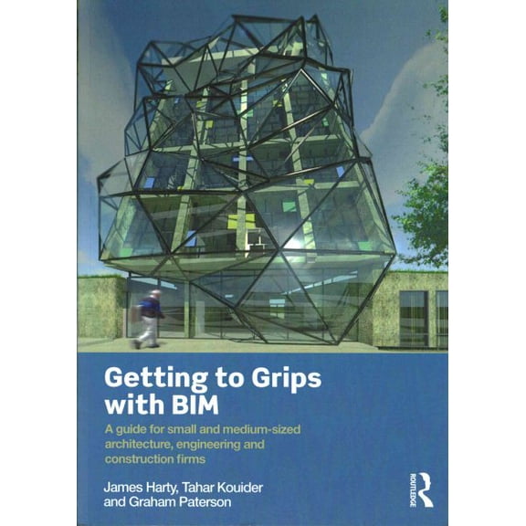 Pre-Owned Getting to Grips with BIM: A Guide for Small and Medium-Sized Architecture, Engineering and Construction Firms, (Paperback)