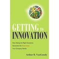 thumbnail image 1 of Pre-Owned Getting to Innovation: How Asking the Right Questions Generates the Great Ideas Your Company Needs (Hardcover) 0814408982 9780814408988, 1 of 1