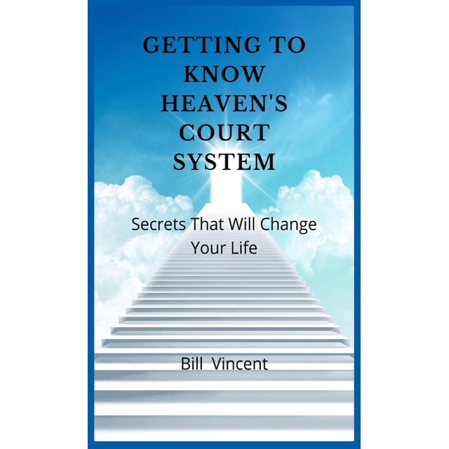 Getting to Know Heaven's Court System Secrets That Will Change Your