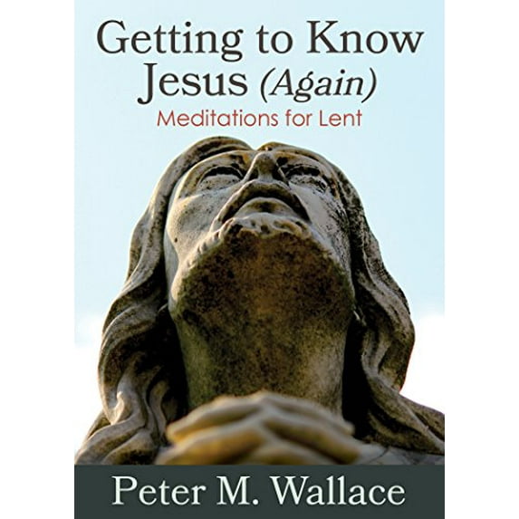 Pre-Owned Getting to Know Jesus (Again): Meditations for Lent, 9780819233615, 0819233617, Paperback, First Edition edition