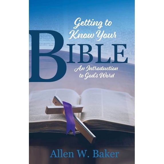 Getting to Know Your Bible: An Introduction to God's Word, (Paperback)