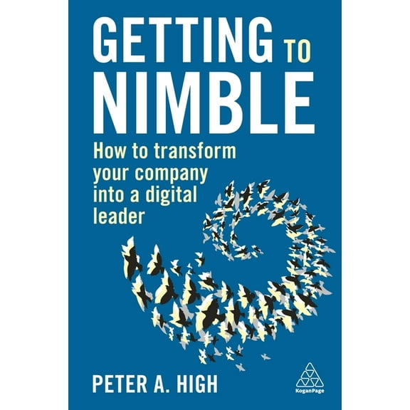 Getting to Nimble: How to Transform Your Company Into a Digital Leader, (Hardcover)