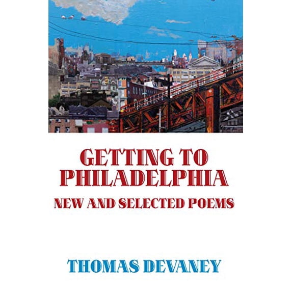 Pre-Owned Getting to Philadelphia: New and Selected Poems (Paperback) 1934909572 9781934909577
