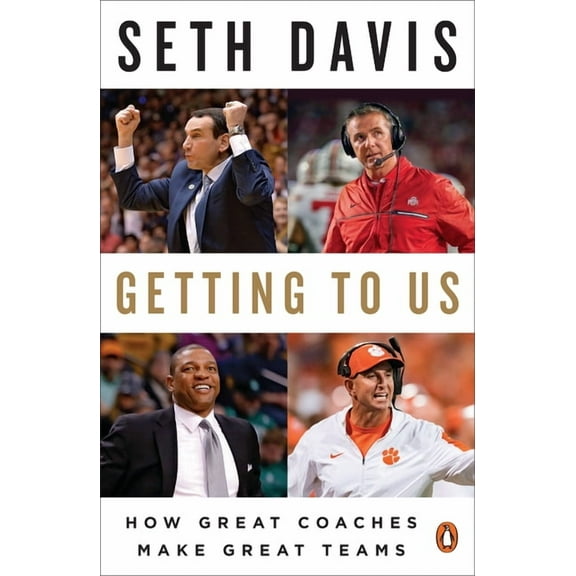 Getting to Us: How Great Coaches Make Great Teams, (Paperback)