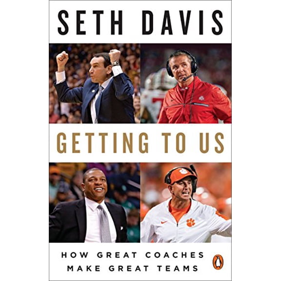 Pre-Owned Getting to Us: How Great Coaches Make Great Teams (Paperback) 0735222746 9780735222748