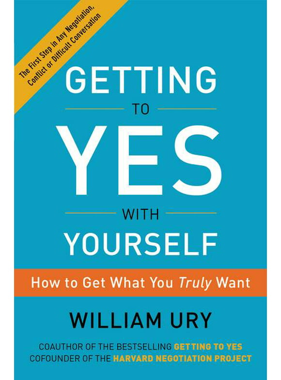 Getting to Yes with Yourself: How to Get What You Truly Want (Paperback)