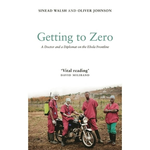 Pre-Owned Getting to Zero: A Doctor and a Diplomat on the Ebola Frontline (Hardcover) 1786992477 9781786992475