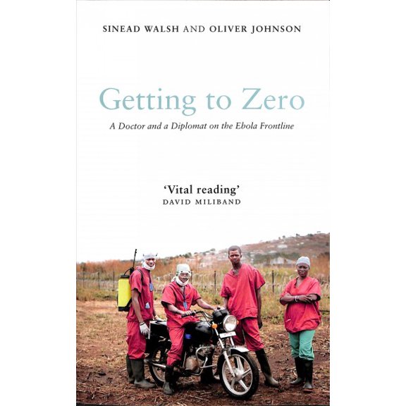 Pre-Owned Getting to Zero: A Doctor and a Diplomat on the Ebola Frontline (Paperback) 1786992485 9781786992482