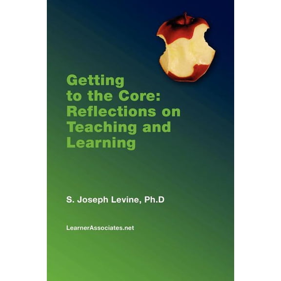Getting to the Core: Reflections on Teaching and Learning, (Paperback)