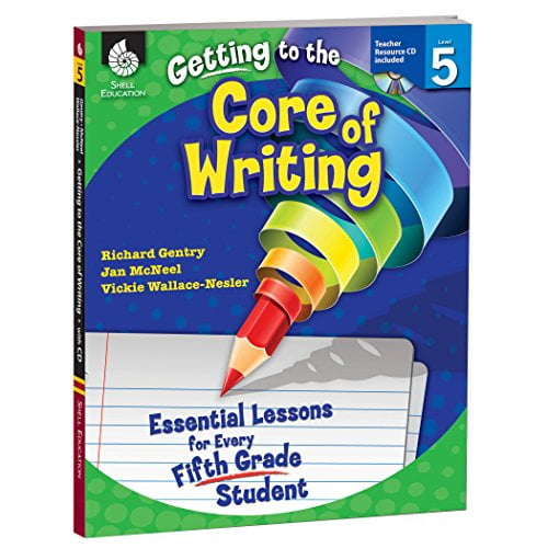 Pre-Owned Getting to the Core of Writing: Essential Lessons for Every Fifth Grade Student (Paperback) 1425809197 9781425809195