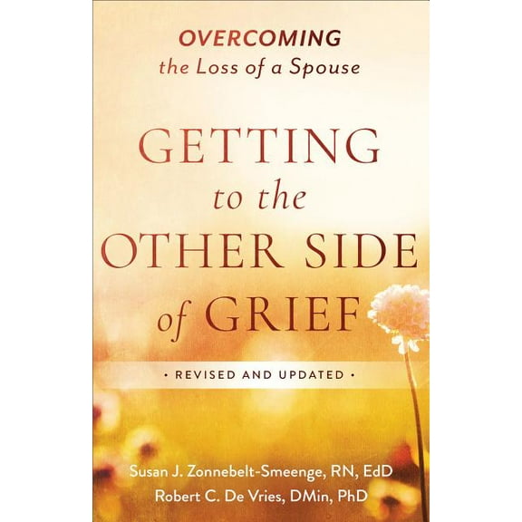 Getting to the Other Side of Grief: Overcoming the Loss of a Spouse, (Paperback)