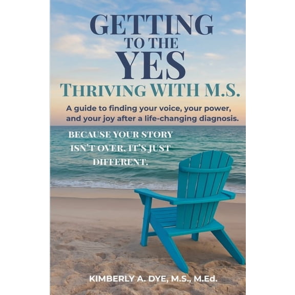 Getting to the Yes Thriving with M.S., (Paperback)