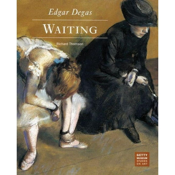Getty Museum Studies on Art Edgar Degas: Waiting, (Paperback)