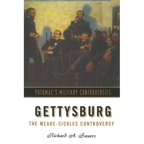 Military Controversies Gettysburg: The Meade-Sickles Controversy, (Paperback)