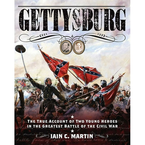 Gettysburg : The True Account of Two Young Heroes in the Greatest Battle of the Civil War (Hardcover)