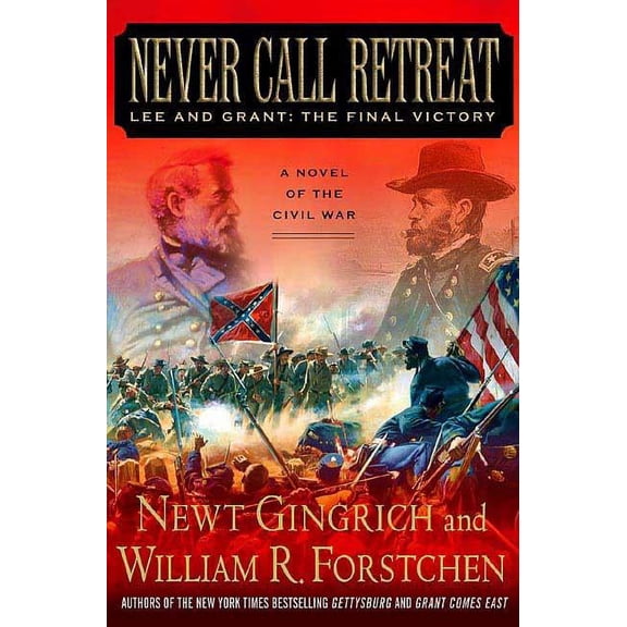 The Gettysburg Trilogy: Never Call Retreat : Lee and Grant: The Final Victory: A Novel of the Civil War (Series #3) (Paperback)