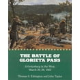 thumbnail image 1 of Gettysburg in the West, March 26-28, 186 The Battle of Glorieta Pass: A Gettysburg in the West, March 26-28, 1862, (Paperback), 1 of 1