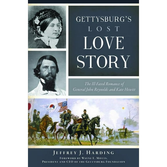 Civil War Gettysburg's Lost Love Story: The Ill-Fated Romance of General John Reynolds and Kate Hewitt, (Paperback)