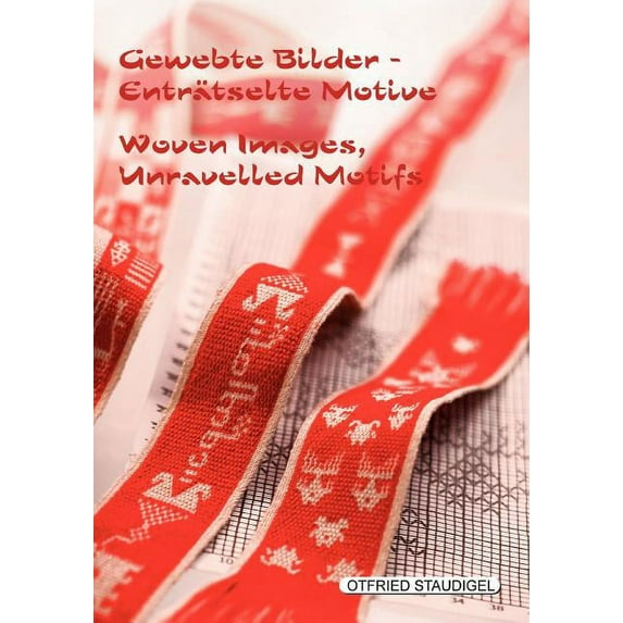 Gewebte Bilder Enträtselte Motive / Woven Images Unravelled Motifs: Doppelseitige Brettchengewebe aus Birma, Tibet und T, (Paperback)