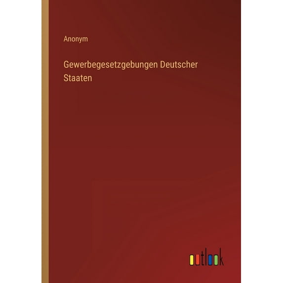 Gewerbegesetzgebungen Deutscher Staaten (Paperback)
