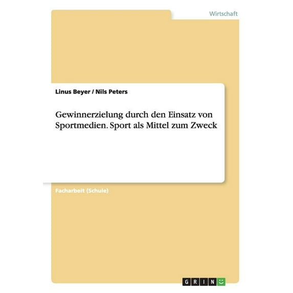 Gewinnerzielung durch den Einsatz von Sportmedien. Sport als Mittel zum Zweck (Paperback)
