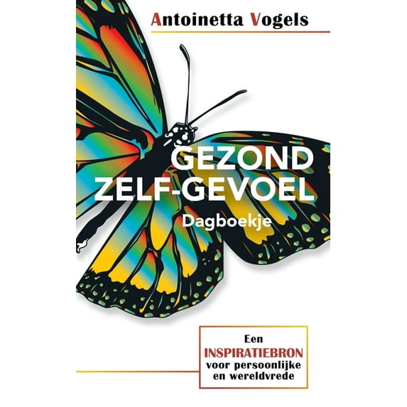 Gezond Zelf-Gevoel Dagboekje: Een Inspiratiebron Voor Persoonlijke En Wereldvrede (Paperback)