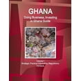 thumbnail image 1 of Ghana: Doing Business, Investing in Ghana Guide Volume 1 Strategic, Practical Information, Regulations, Contacts (Paperback), 1 of 1