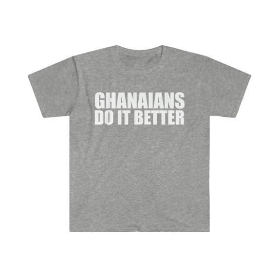 Ghanaians do it better Unisex T-shirt S-3XL Pride Proud Heritage Ghana