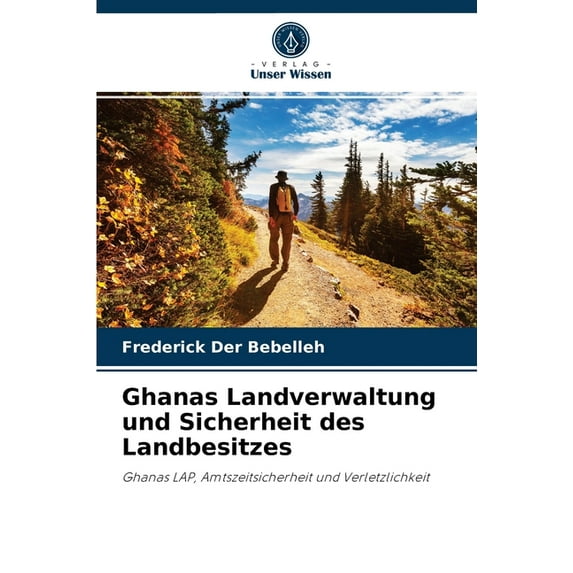 Ghanas Landverwaltung und Sicherheit des Landbesitzes (Paperback)