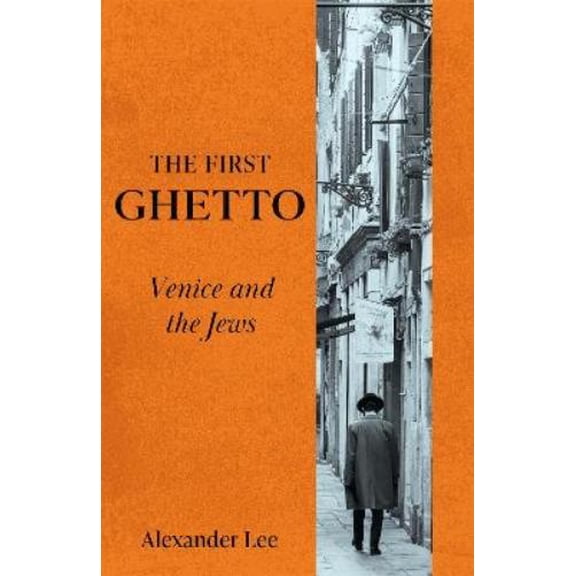 Alexander Lee The First Ghetto (Hardcover)