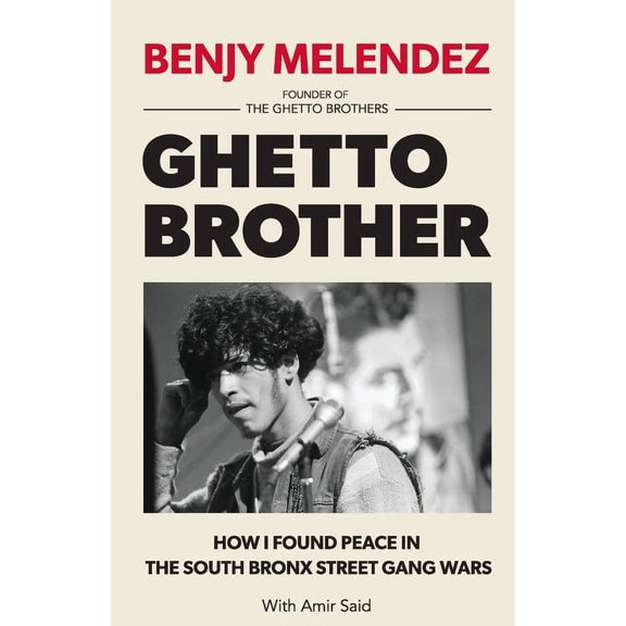 Ghetto Brother: How I Found Peace in the South Bronx Street Gang Wars