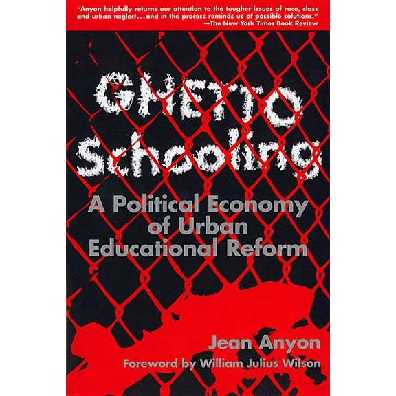 Pre-Owned Ghetto Schooling : A Political Economy of Urban Educational Reform