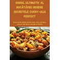 thumbnail image 1 of Ghidul Ultimativ Al Buc&amp;#258;t&amp;#258;riei Indiene Secretele Curry-Ului Perfect, (Paperback), 1 of 1