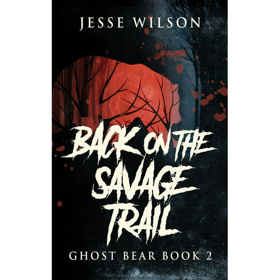 Ghost Bear Back On The Savage Trail, Book 2, (Hardcover)