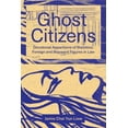 thumbnail image 1 of Ghost Citizens: Decolonial Apparitions of Stateless, Foreign and Wayward Figures in Law, (Paperback), 1 of 1