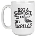 thumbnail image 1 of Not A Ghost But Dead Inside Cute Witty Halloween Coffee & Tea Gift Mug For An Edgy Teen, Millennial, Teenager, Emo Kid, Fun Mom, Fun Dad, Men, And Women (15oz), 1 of 4