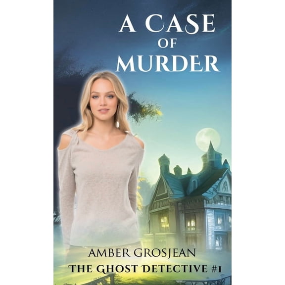 Ghost Detective A Case of Murder, Book 1, (Paperback)