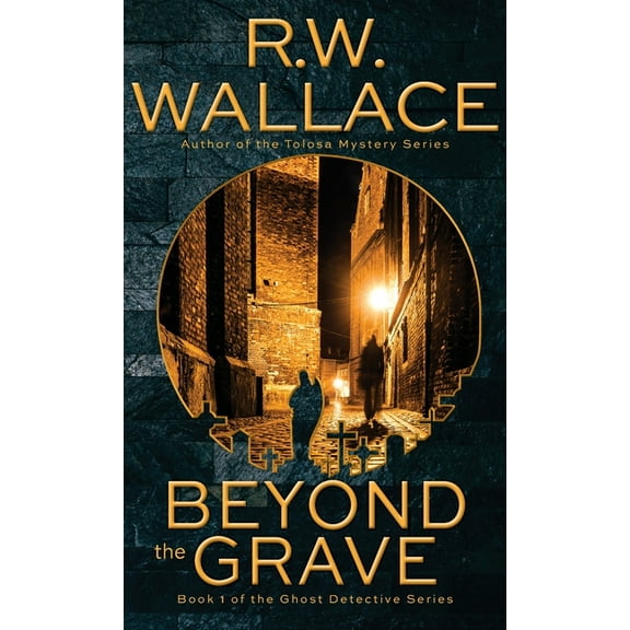 Ghost Detective Beyond the Grave: A Ghost Detective Novel, Book 1, (Hardcover)