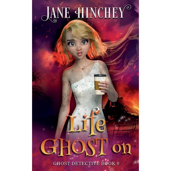 Ghost Detective Life Ghost On: A Ghost Detective Paranormal Cozy Mystery #9, Book 9, (Paperback)