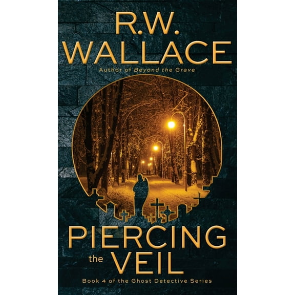 Ghost Detective Piercing the Veil: Book 4 of the Ghost Detective Series, Book 4, (Hardcover)