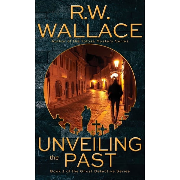 Ghost Detective Unveiling the Past: A Ghost Detective Novel, Book 2, (Hardcover)