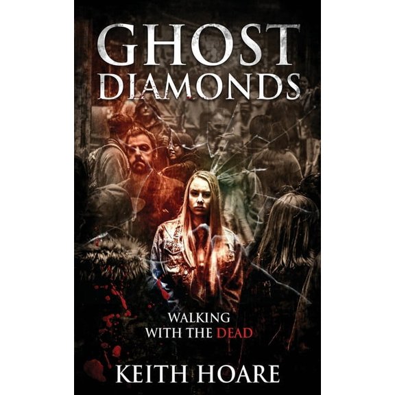 Ghost Diamonds: Walking with the Dead, (Paperback)