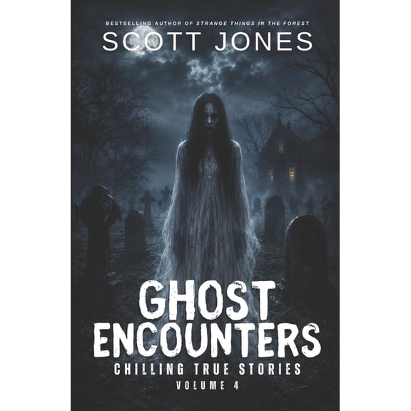 Ghost Encounters Ghost Encounters: Chilling True Stories, Book 4, (Paperback)
