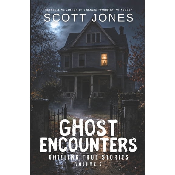 Ghost Encounters Ghost Encounters: Chilling True Stories: Volume 7, Book 7, (Paperback)