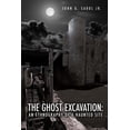 thumbnail image 1 of Ghost Excavation : An Ethnography of a Haunted Site, 1 of 1