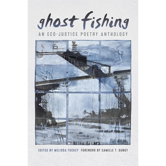 Ghost Fishing: An Eco-Justice Poetry Anthology, (Paperback)