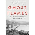 thumbnail image 1 of Pre-Owned Ghost Flames: Life and Death in a Hidden War, Korea 1950-1953 (Paperback) 1541768167 9781541768161, 1 of 1