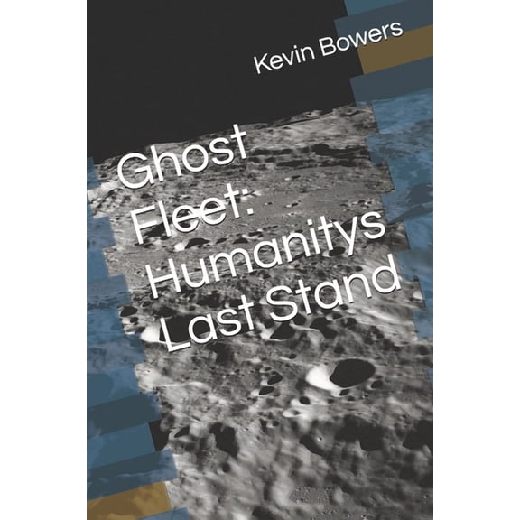 Ghost Fleet: Humanitys Last Stand, (Paperback)