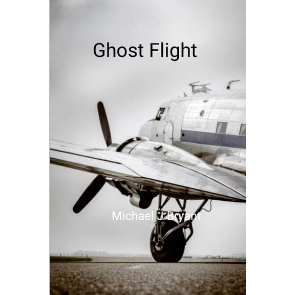 Ghost Flight: Michael J Bryant, (Paperback)