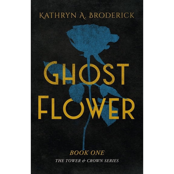 Tower & Crown Ghost Flower, Book 1, (Paperback)